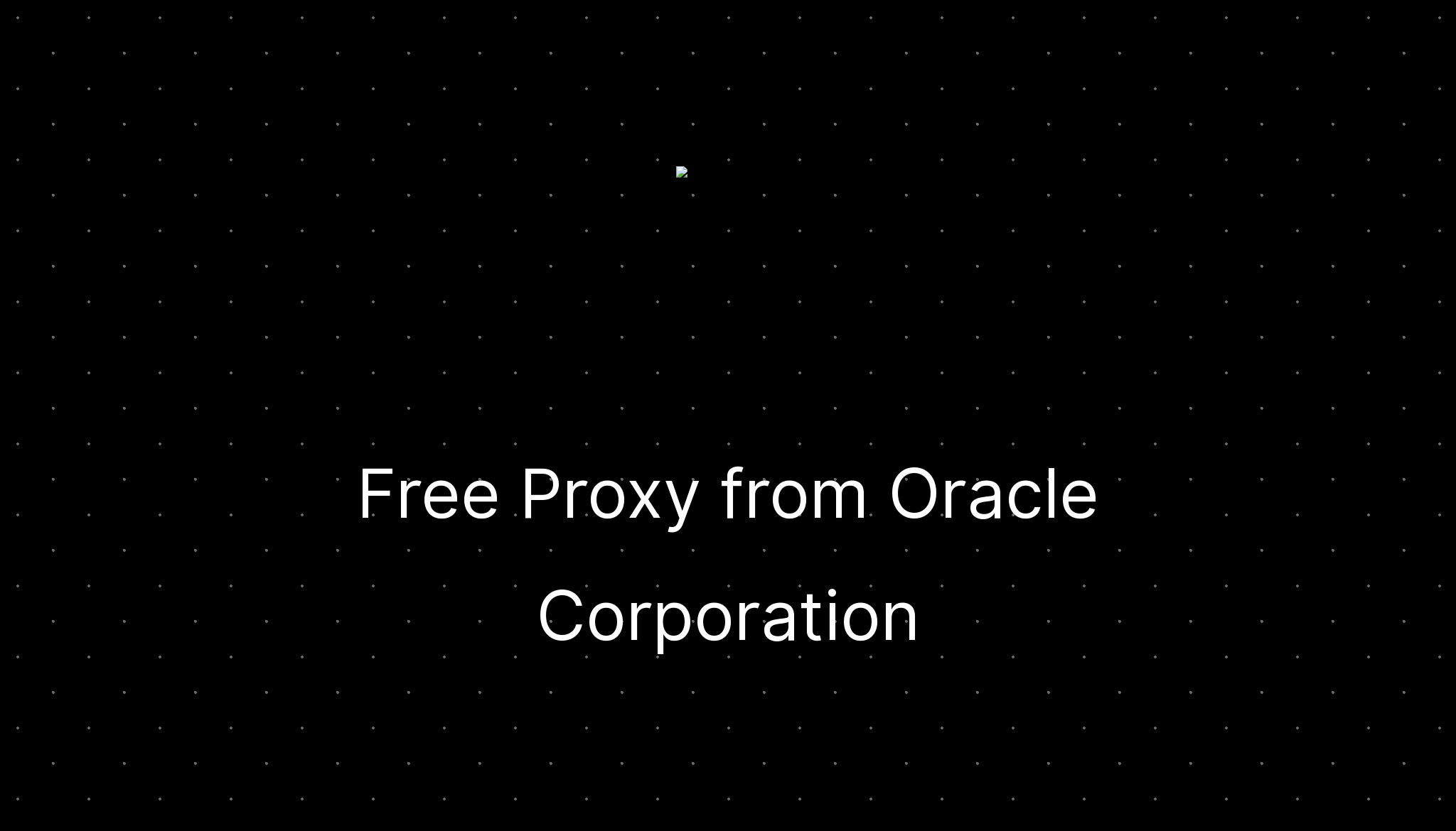 Free Proxy From Oracle Corporation Ditatompel free-proxy-from-oracle-corporation-ditatompel
